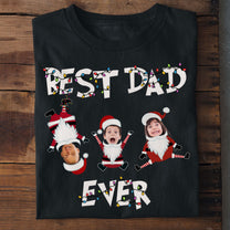 Best Dad Ever Christmas Gift - Personalized Photo Shirt