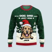Best Dog Dad Ever Just Ask - Personalized Ugly Sweater