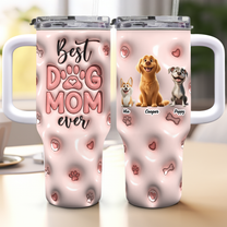 Best Dog Mom Ever Inflated Print - Personalized 40oz Tumbler With Straw