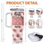 Best Dog Mom Ever Inflated Print - Personalized 40oz Tumbler With Straw