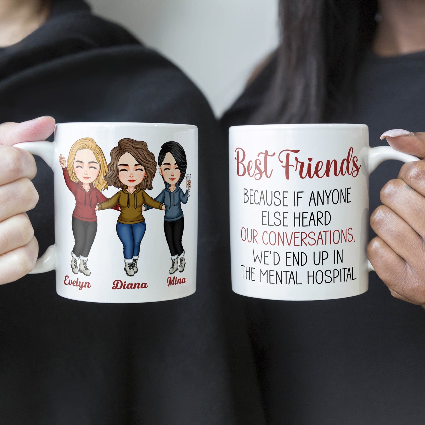 Best Friends Because If Anyone Else Heard Our Conversations - Personalized Mug