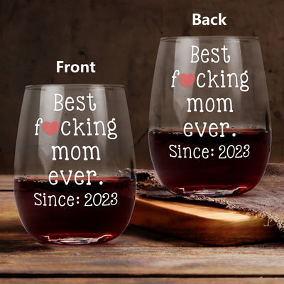 Best F*Cking Mom Ever Custom Year - Personalized Stemless Wine Glass