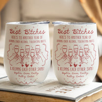 Best B*tches Here's To Another Year Of Us Laughing At Our Own Jokes - Personalized Wine Tumbler