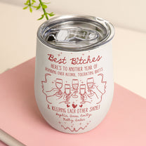 Best B*tches Here's To Another Year Of Us Laughing At Our Own Jokes - Personalized Wine Tumbler