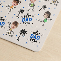 Best-Dad-Ever-Custom-Kid-Face-Fathers-Day-Gift-For-Dad-Husband-Personalized-Desk-Mat-4