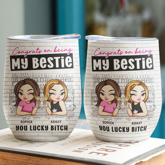 Bestie - You Lucky Bitch - Personalized Wine Tumbler