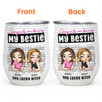 Bestie - You Lucky Bitch - Personalized Wine Tumbler