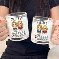 Besties Because We're Both F*cked In The Head! - Personalized Glass Mug