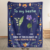 Besties Flowers Think Of This Blanket As A Hug From Me To You - Personalized Blanket