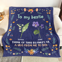 Besties Flowers Think Of This Blanket As A Hug From Me To You - Personalized Blanket