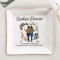 Besties Forever It's Not What We Have In Life - Personalized Jewelry Dish