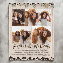 Besties Friends You Will Always Be The Sister Of My Soul - Personalized Photo Blanket