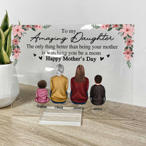 Better Being Your Mother Is Watching You Be A Mom - Personalized Acrylic Plaque
