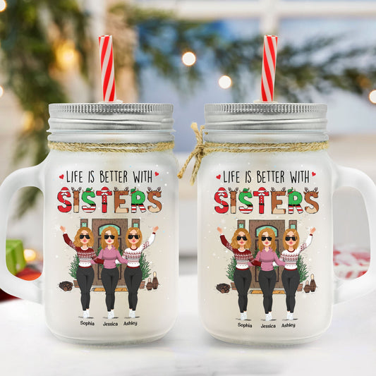 Better Life With Sisters - Personalized Mason Jar Cup With Straw