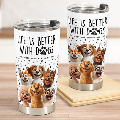 Better With My Dogs - Personalized Tumbler Cup