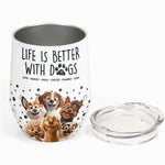 Better With My Dogs - Personalized Wine Tumbler
