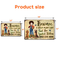 Beware A Crazy Plant Lady & Her Spoiled Rotten Dogs Live Here - Personalized Metal Sign