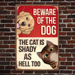 Beware Of The Dog, The Cat Is Shady - Personalized Metal Sign
