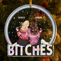 Bitches Friendship Gift - Personalized Acrylic Ornament