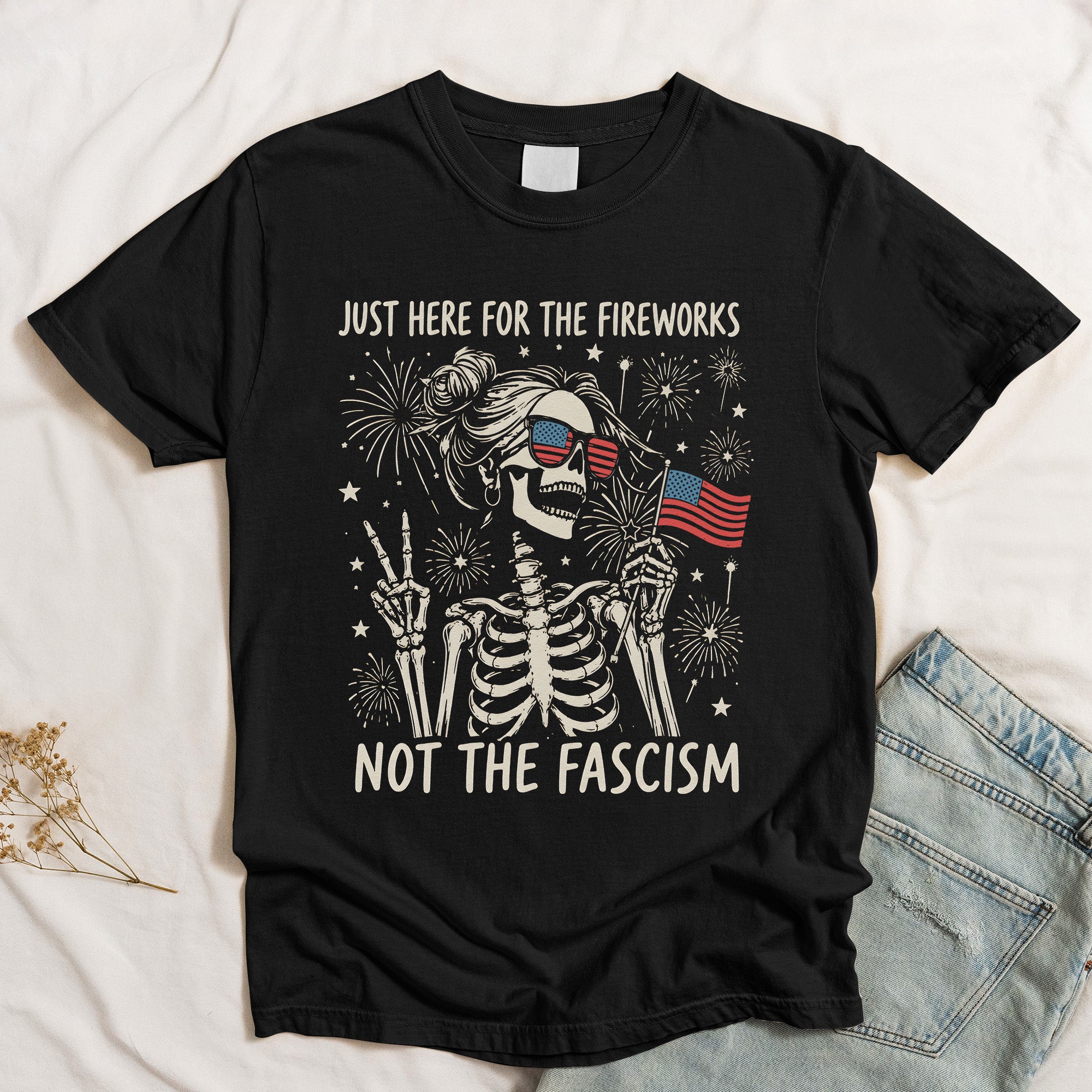 Just Here For The Fireworks, Not The Fascism - Shirt