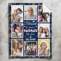 Blessed To Have A Nana Like You - Personalized Photo Blanket