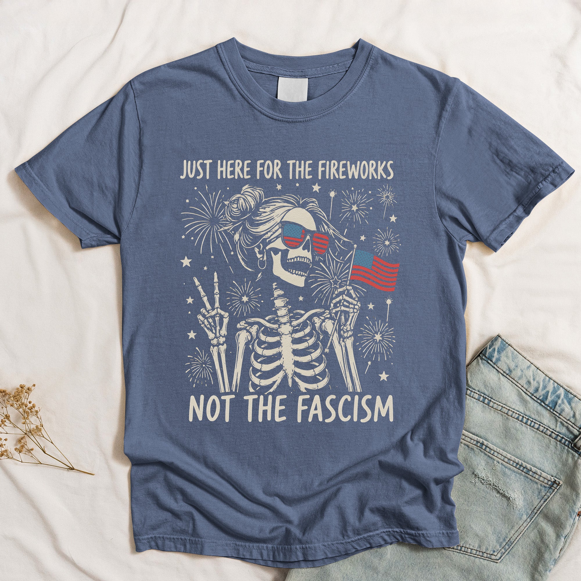 Just Here For The Fireworks, Not The Fascism - Shirt