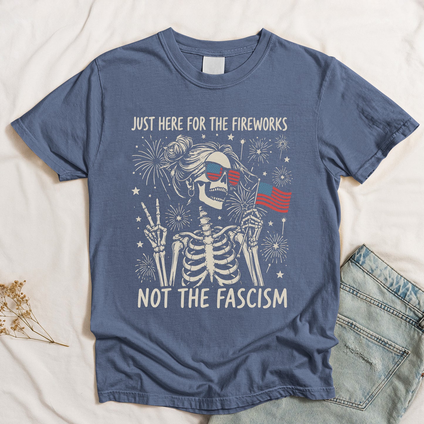 Just Here For The Fireworks, Not The Fascism - Shirt
