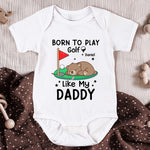 Born To Play Golf Like My Daddy - Personalized Baby Bodysuit