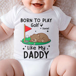 Born To Play Golf Like My Daddy - Personalized Baby Bodysuit