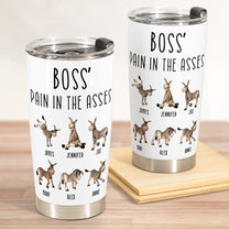 Boss' Pain In The Asses - Funny Boss Gift - Personalized Tumbler Cup