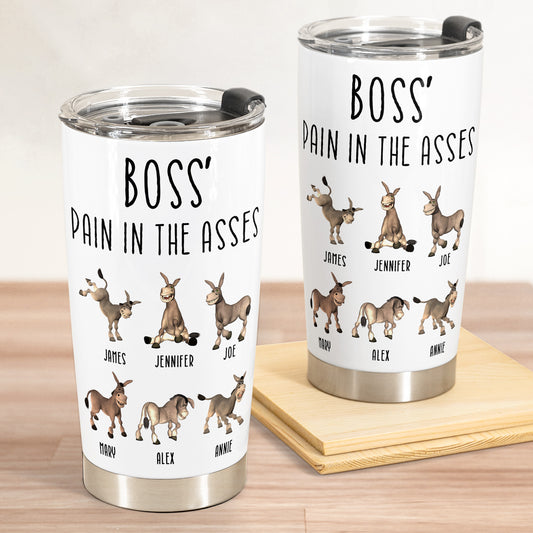 Boss' Pain In The Asses - Funny Boss Gift - Personalized Tumbler Cup