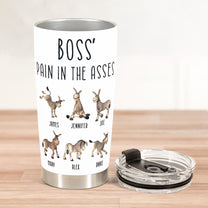Boss' Pain In The Asses - Funny Boss Gift - Personalized Tumbler Cup