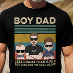 Boy Dad Less Drama Than Girls But Harder To Keep Alive - Personalized Shirt