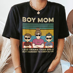 Boy Mom Less Drama Than Girls But Harder To Keep Alive - Personalized Shirt - Gift For Wife