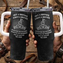Once A Brother, Always A Brother, No Matter The Distance - Personalized 40oz Tumbler With Straw