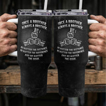 Once A Brother, Always A Brother, No Matter The Distance - Personalized 40oz Tumbler With Straw