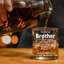 Brothers My Bond With You Will Never End - Personalized Whiskey Glass