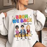 Bruh We Back To School Gift For Teacher Bestie Teacher Team - Personalized Shirt