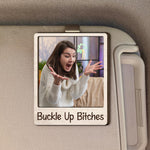 Buckle Up B*tches Funny Gift - Personalized Wooden Photo Car Visor Clip