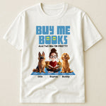 Buy Me Books Tell Me I'm Pretty - Personalized Shirt