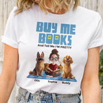 Buy Me Books Tell Me I'm Pretty - Personalized Shirt