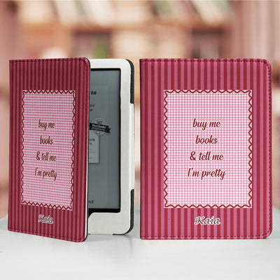 Buy Me Books & Tell Me I'm Pretty - Personalized Kindle Case