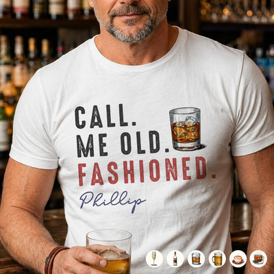 Call Me Old Fashioned Custom Drink & Name - Gifts For Him - Personalized Shirt