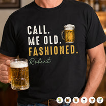 Call-Me-Old-Fashioned-Custom-Drink-&-Name-Gifts-For-Him-Personalized-Shirt-2