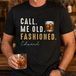 Call-Me-Old-Fashioned-Custom-Drink-&-Name-Gifts-For-Him-Personalized-Shirt-3