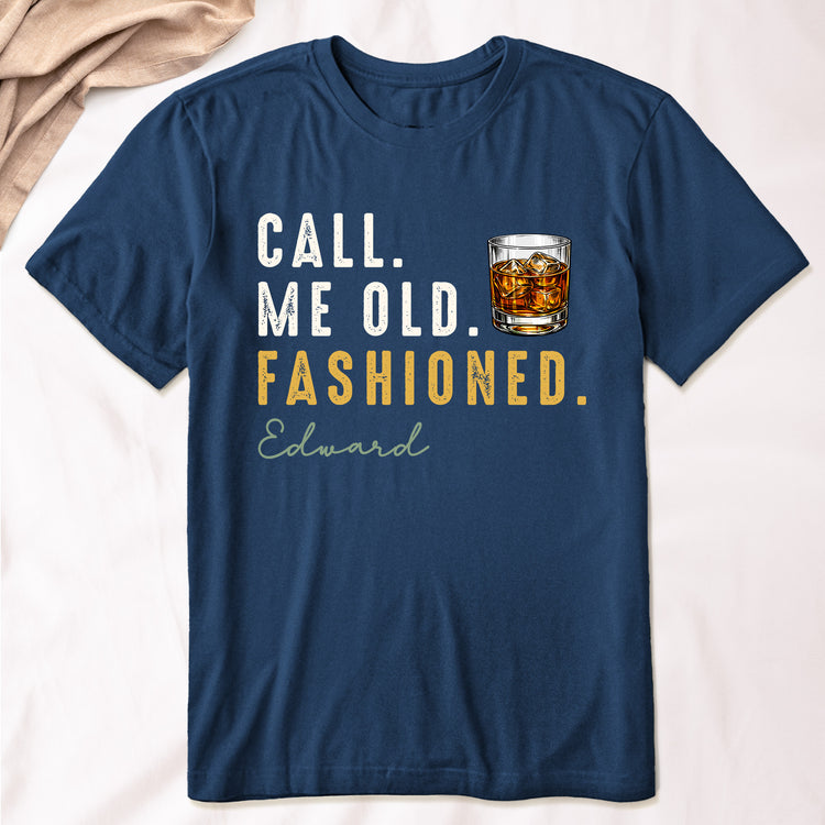 Call-Me-Old-Fashioned-Custom-Drink-&-Name-Gifts-For-Him-Personalized-Shirt-5