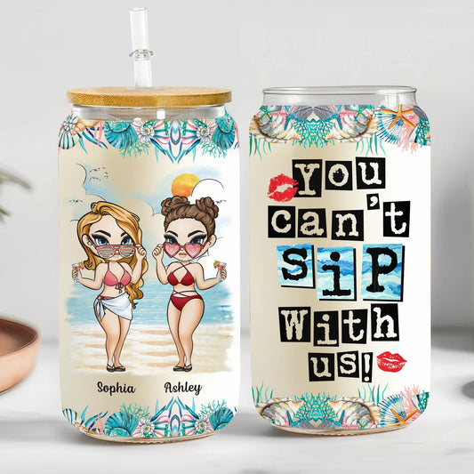 Can't Sip With Us - Personalized Clear Glass Cup