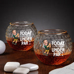 Can't Work Today I'm Feeling Under Par - Personalized Photo Golf Whiskey Glass