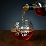 Can't Work Today I'm Feeling Under Par - Personalized Photo Golf Whiskey Glass