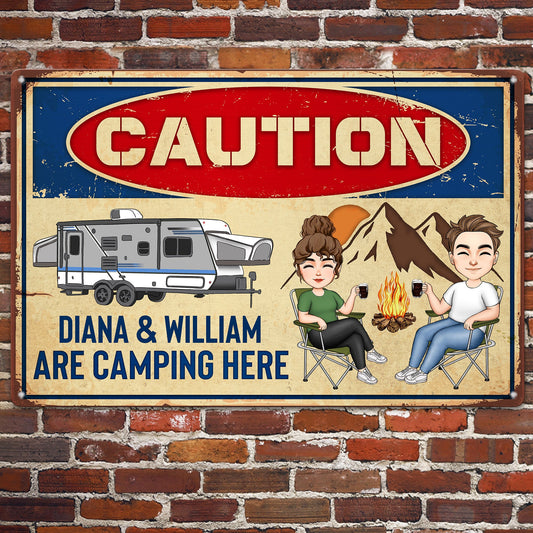 Caution We Are Camping Here - Personalized Metal Sign